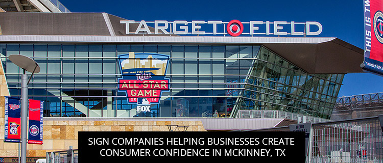 Sign Companies Helping Businesses Create Consumer Confidence In McKinney, TX