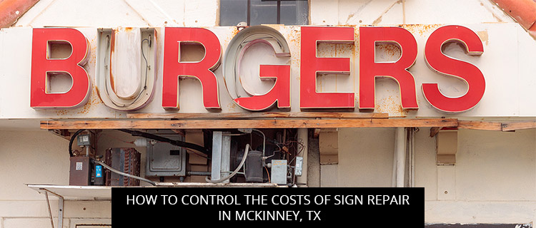 How To Control The Costs Of Sign Repair In McKinney, TX