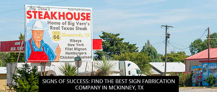 Signs Of Success: Find The Best Sign Fabrication Company In McKinney, TX