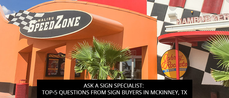 Ask a Sign Specialist: Top-5 Questions from Sign Buyers in McKinney, TX