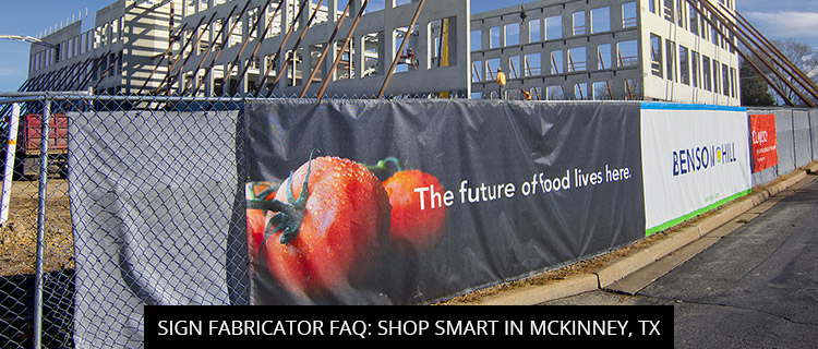 Sign Fabricator FAQ: Shop Smart in McKinney, TX