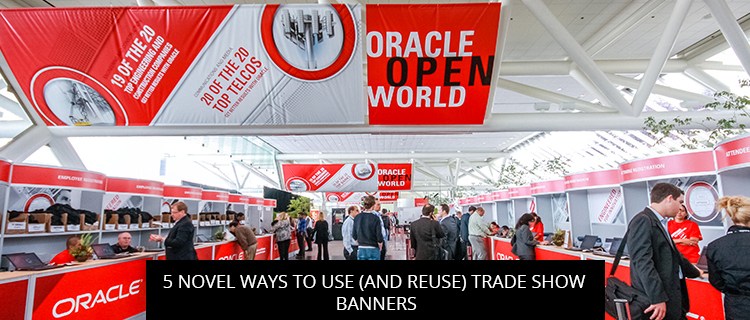 5 Novel Ways to Use (and Reuse) Trade Show Banners